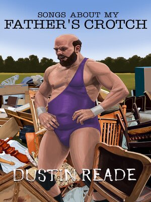 cover image of Songs About My Father's Crotch